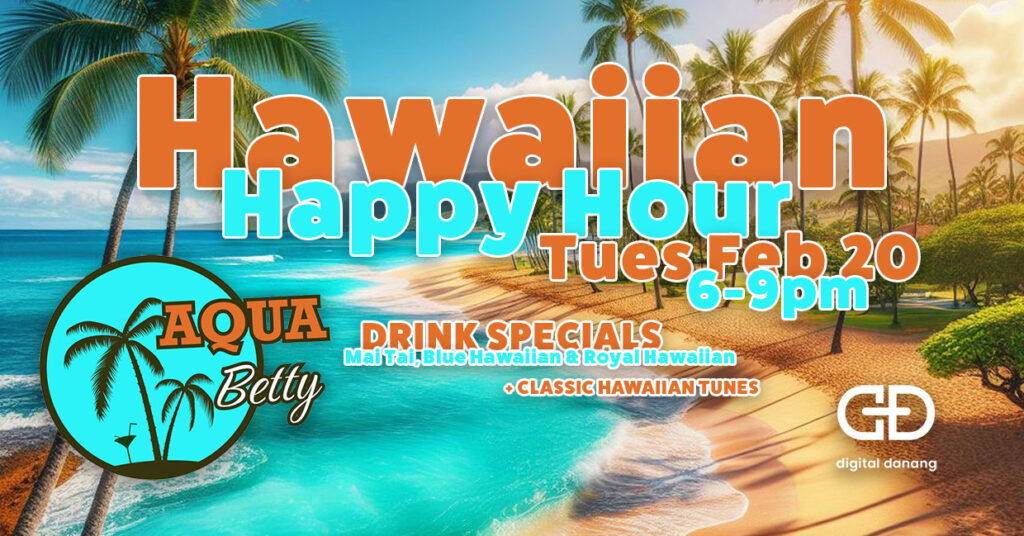 Hawaiian Happy Hour - Digital Danang and Aqua Betty
