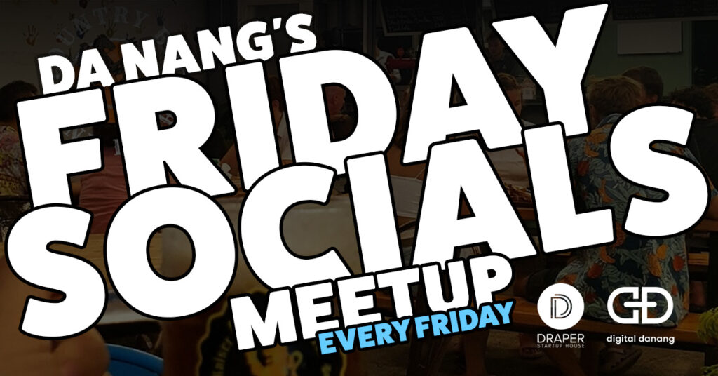 Da Nangs Friday Socials Meetup with Digital Danang and Draper Startup House