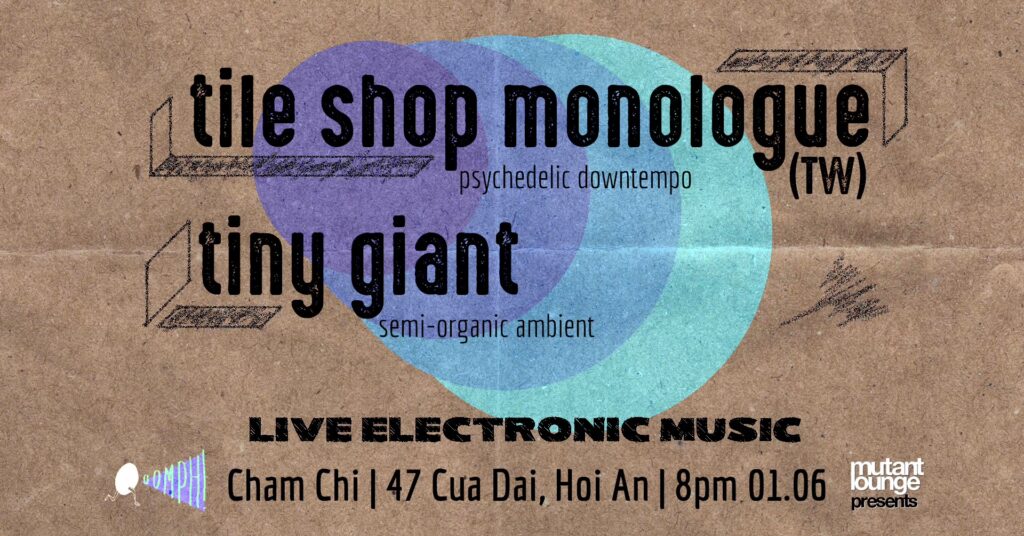 Tile Shop Monologue (psychedelic downtempo) & Tiny Giant (semi-organic ambient)