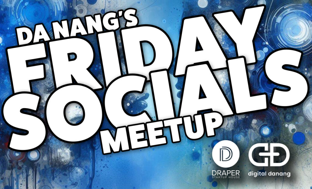 Friday Socials hosted by Draper Startup House and Digital Danang