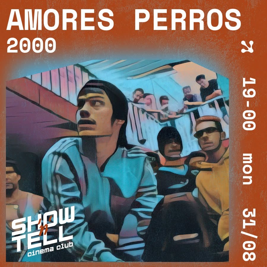 Show 'n' Tell Cinema Club - Amores Perros (2000)