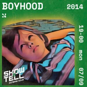 Show ’n’ Tell Cinema Club ~ Boyhood (2014)